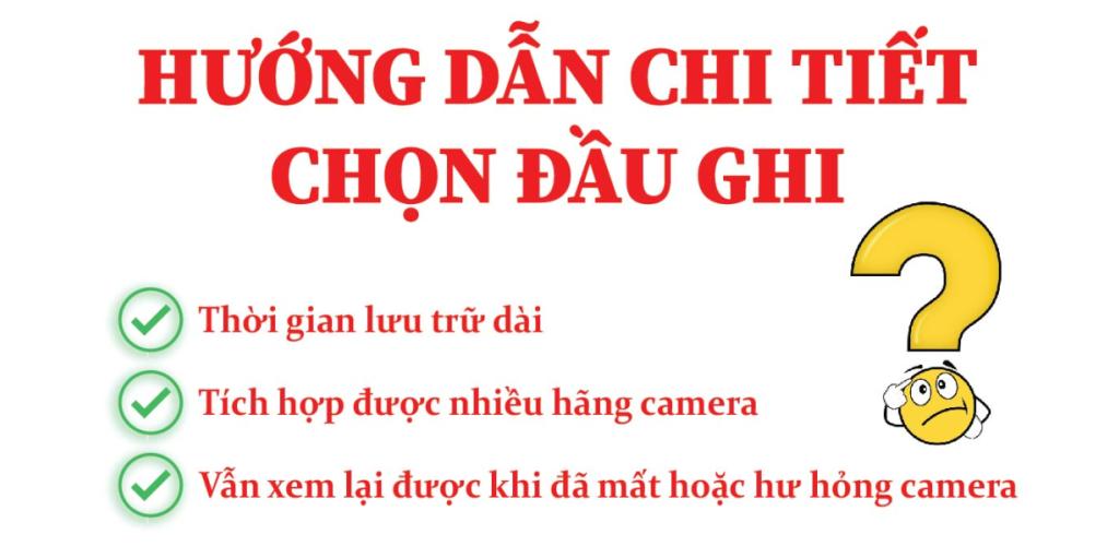 Camera Phú Giáo - Hướng Dẫn Chi Tiết Lựa Chọn Đầu Ghi